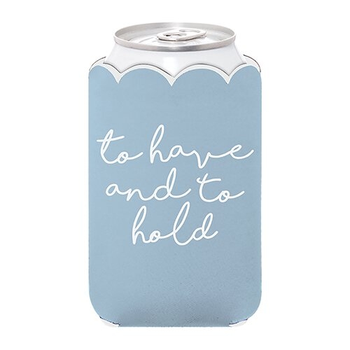 To Have and to Hold Can Koozie